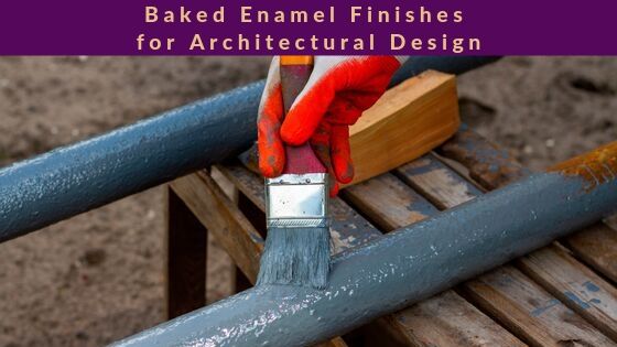 Baked Enamel Finishes for Architectural Design