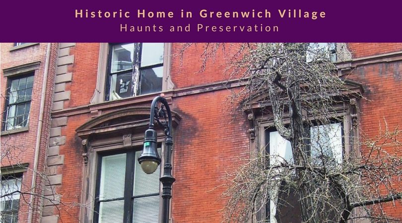 Historic Home in Greenwich Village - Haunts and Preservation