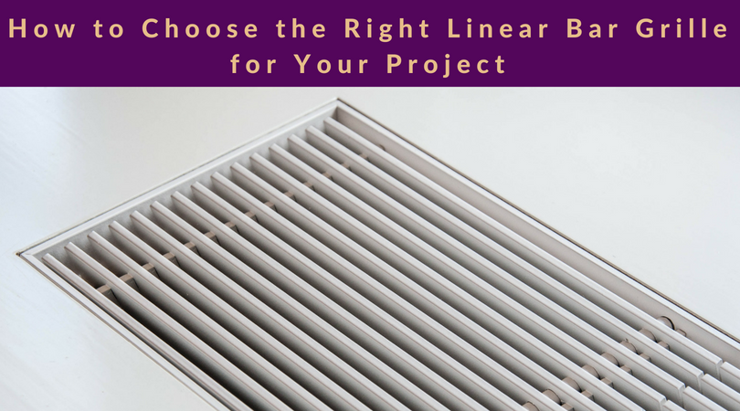 How to Choose the Right Linear Bar Grille for Your Project