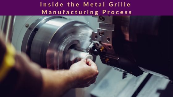 Inside the Architectural Grille Manufacturing Process